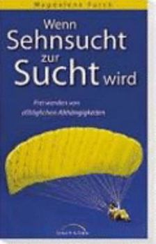 Paperback Wenn Sehnsucht zur Sucht wird. [German] Book