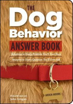 Paperback The Dog Behavior Answer Book: Practical Insights & Proven Solutions for Your Canine Questions Book