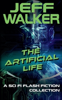 Paperback The Artificial Life: A Sci Fi Flash Fiction Collection Book