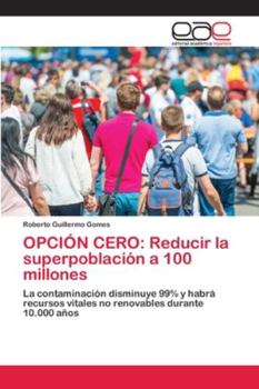 Paperback Opción Cero: Reducir la superpoblación a 100 millones [Spanish] Book