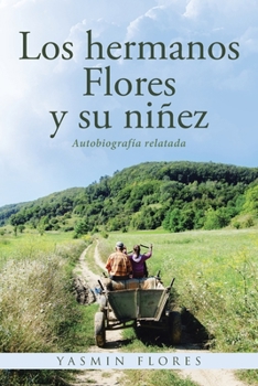 Paperback Los hermanos Flores y su niñez: Autobiografía relatada [Spanish] Book