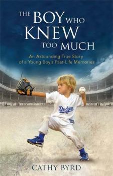 Hardcover The Boy Who Knew Too Much: An Astounding True Story of a Young Boy's Past-Life Memories Book