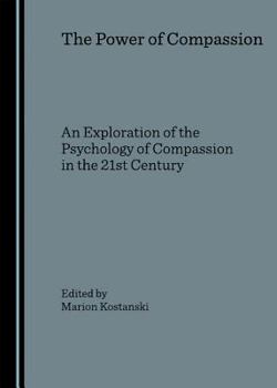 Hardcover The Power of Compassion: An Exploration of the Psychology of Compassion in the 21st Century Book