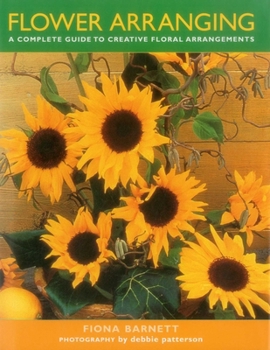 Hardcover Flower Arranging: A Complete Guide to Creative Floral Arrangements Book
