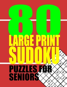Paperback 80 Large Print Sudoku Puzzles for Seniors [Large Print] Book