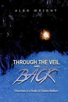 Paperback Through the Veil and Back: Chronicles of a Healer and Passive Medium Book