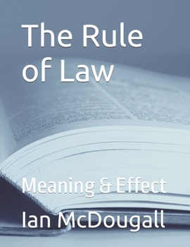 Paperback The Rule of Law: Meaning & Effect Book