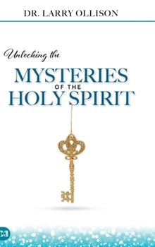 Hardcover Unlocking the Mysteries of the Holy Spirit Book