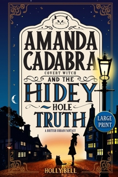 Paperback Amanda Cadabra and The Hidey-Hole Truth: A humorous British urban fantasy mystery Book