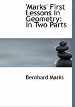 Paperback Marks First Lessons in Geometry: In Two Parts (Large Print Edition) [Large Print] Book