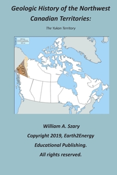 Paperback Geologic History of the Northwest Canadian Territories: The Yukon Territory Book