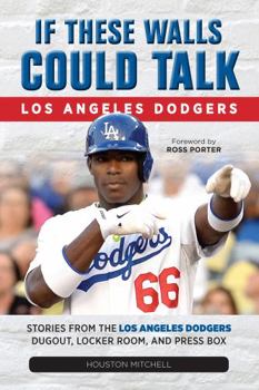 Paperback If These Walls Could Talk: Los Angeles Dodgers Book