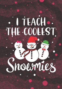 Paperback I Teach The Coolest Snowmies: Blank Lined Journal Notebook for School or Homeschool Teachers, Future Pre-K or Kindergarten Teacher, 1st grade, 2nd g Book