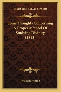 Paperback Some Thoughts Concerning A Proper Method Of Studying Divinity (1818) Book