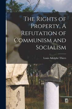Paperback The Rights of Property, A Refutation of Communism and Socialism Book
