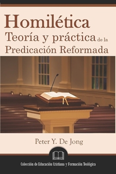 Paperback Homilética: Teoría y práctica de la predicación reformada [Spanish] Book