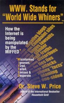Paperback WWW. Stands for World Wide Whiners: How the Internet Is Being Manipulated by the MIFFED Book