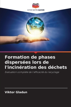 Formation de phases dispersées lors de l'incinération des déchets (French Edition)