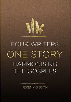 Paperback Four Writers One Story: Harmonising the Gospels Book