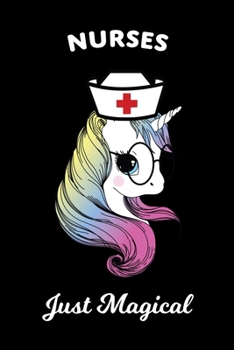 Nurses just magical: 6 X 9 Inch & 101 Pages  Blank Lined Journal, Notebook, Nurse Journal, Organizer, Practitioner Gift, Nurse Graduation Gift Nursing School.