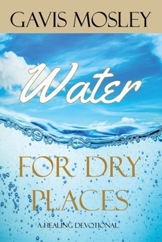 Paperback Water for Dry Places: A Healing Devotional Book