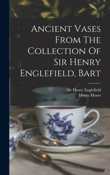 Hardcover Ancient Vases From The Collection Of Sir Henry Englefield, Bart Book