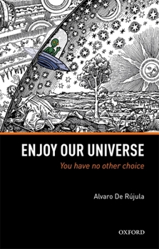 Hardcover Enjoy Our Universe: You Have No Other Choice Book