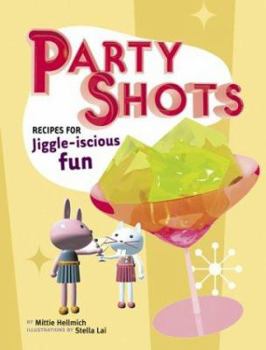 Hardcover Party Shots: Recipes for Jiggle-Iscious Fun Book