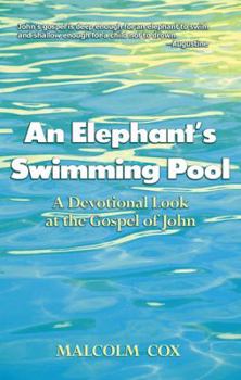 Paperback An Elephant's Swimming Pool: A Devotinal Look at the Gospel of John Book