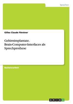 Paperback Gehirnimplantate. Brain-Computer-Interfaces als Sprechprothese [German] Book