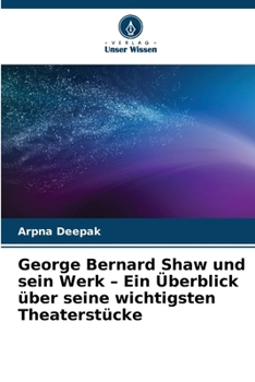 Paperback George Bernard Shaw und sein Werk - Ein Überblick über seine wichtigsten Theaterstücke [German] Book