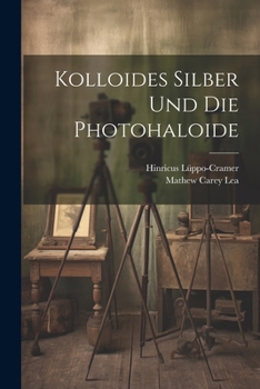 Paperback Kolloides Silber Und Die Photohaloide [German] Book