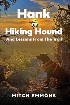 Hardcover Hank the Hiking Hound And Lessons From The Trail Book