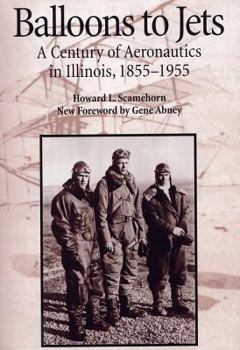 Paperback Balloons to Jets: A Century of Aeronautics in Illinois, 1855-1955 Book
