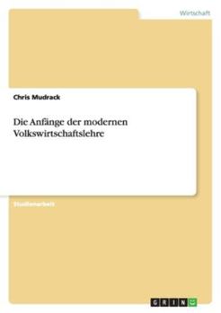 Paperback Die Anfänge der modernen Volkswirtschaftslehre [German] Book