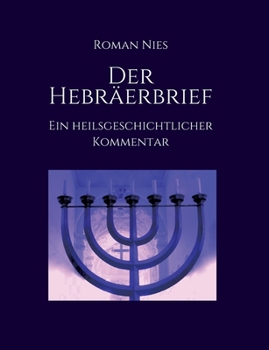 Paperback Der Hebräerbrief - Ein heilsgeschichtlicher Kommentar: Ein heilsgeschichtlicher Kommentar [German] Book