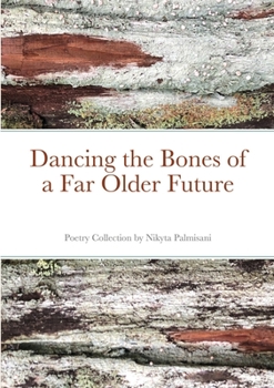 Paperback Dancing the Bones of a Far Older Future Book