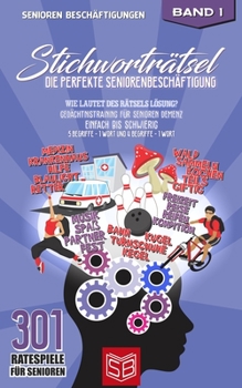 Stichwortr?tsel - Die perfekte Seniorenbesch?ftigung: Wie lautet des R?tsels L?sung? Ged?chtnistraining f?r Senioren Demenz - Einfach bis Schwierig -