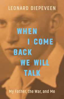 Paperback When I Come Back We Will Talk: My Father, the War, and Me Book