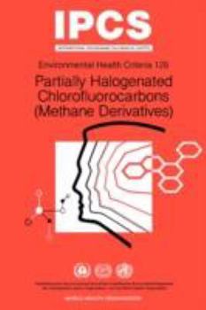 Paperback Partially Halogenated Chlorofluorocarbons (Methane Derivatives): Environmental Health Criteria Series No 126 Book