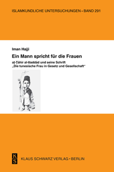 Paperback Ein Mann Spricht Für Die Frauen: At-Tahir Al-Haddad Und Seine Schrift Die Tunesische Frau in Gesetz Und Gesellschaft [German] Book