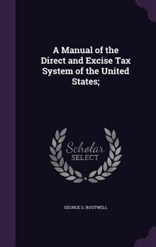 A manual of the direct and excise tax system of the United States