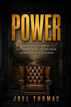Hardcover Power: How Influence, Authority, and Control Shaped Civilization Book
