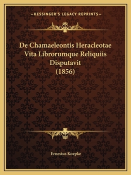 Paperback De Chamaeleontis Heracleotae Vita Librorumque Reliquiis Disputavit (1856) [Latin] Book