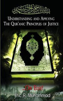 Paperback Understanding and Applying the Qur'anic Principles of Justice...Or Else! Book