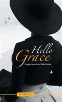 Hardcover Hello, Grace: Forgiveness for a Sinful Saint Book