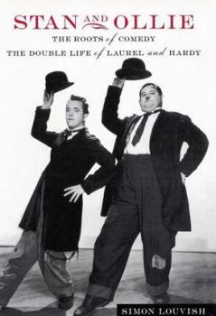 Hardcover Stan and Ollie: The Roots of Comedy: The Double Life of Laurel and Hardy Book