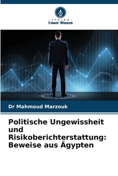 Paperback Politische Ungewissheit und Risikoberichterstattung: Beweise aus Ägypten [German] Book