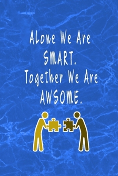 Alone We Are Smart Together We Are Awsome: Blank Lined Journal Thank Gift for Team, Teamwork, New Employee, Coworkers, Boss, Bulk Gift Ideas