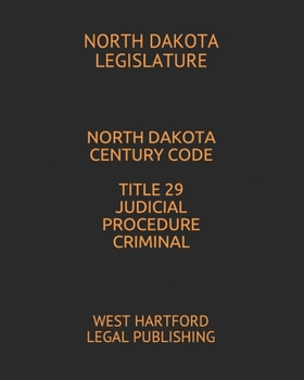 Paperback North Dakota Century Code Title 29 Judicial Procedure Criminal: West Hartford Legal Publishing Book